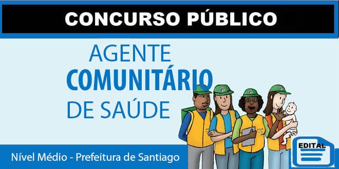 Concurso para agente comunitário de saúde santiago rs